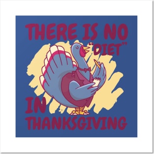 There Is No Diet in Thanksgiving Funny Turkey Posters and Art